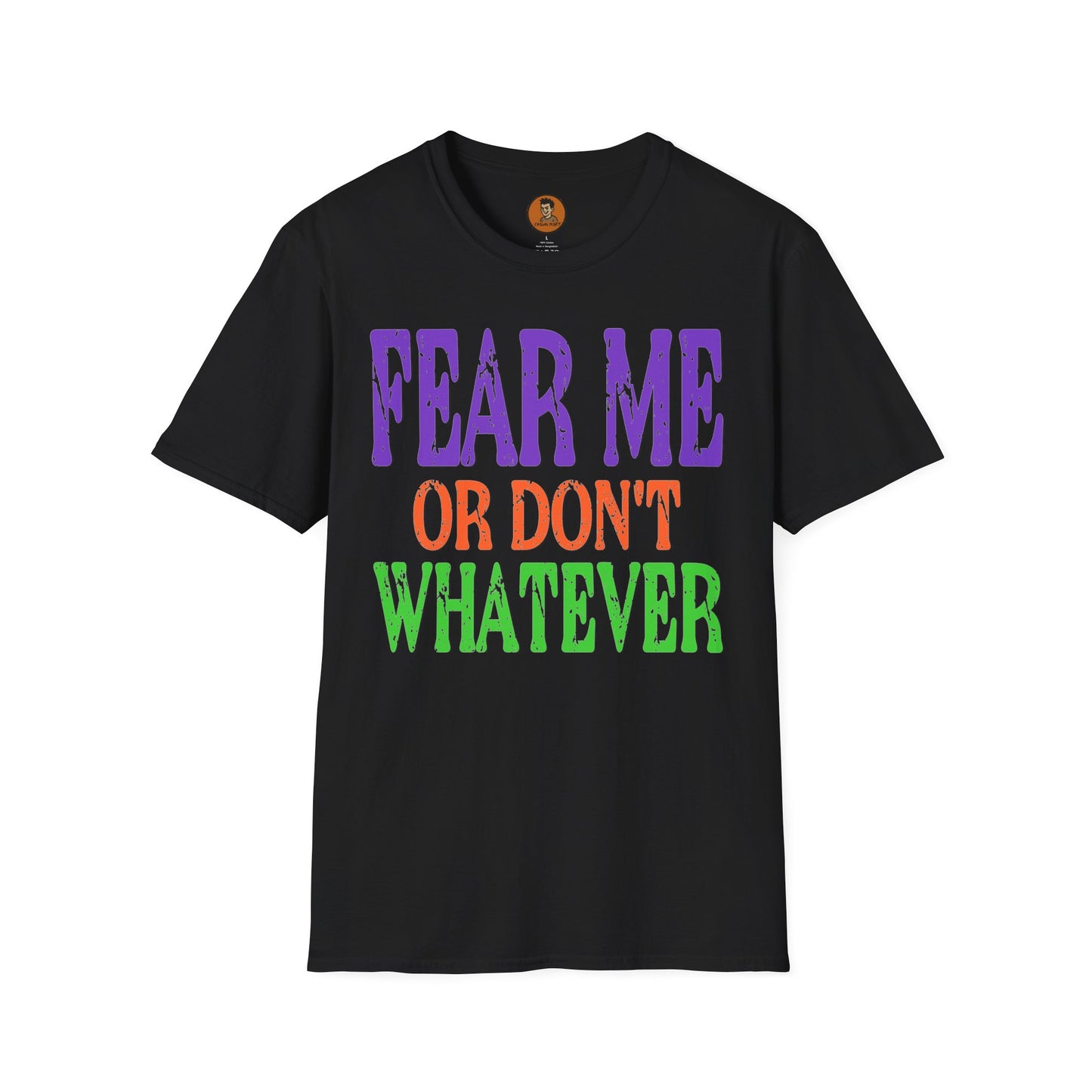 Fear Me or Don't Whatever