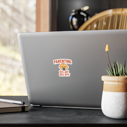 Parenting 10% Joy 90% WTF - Waterproof Vinyl Decal