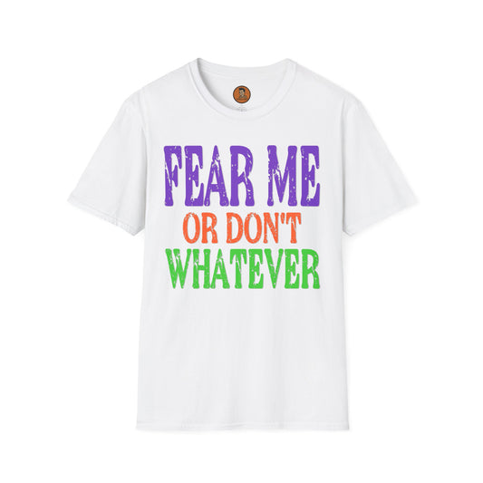 Fear Me or Don't Whatever