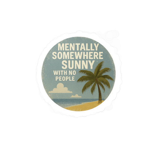 Mentally Somewhere Sunny With No People